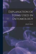 Explanation of Terms Used in Entomology af John B. Smith