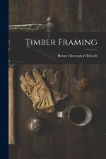 Timber Framing af Henry Dievendorf Dewell