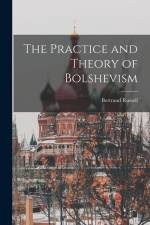 The Practice and Theory of Bolshevism af Bertrand Russell