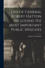 Life of General Robert Hatton Including his Most Important Public Speeches af James Vaulx Drake