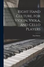 Right Hand Culture, for Violin, Viola, and Cello Players af Paul Shirley