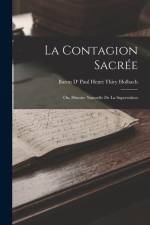 La Contagion Sacrée: Ou, Histoire Naturelle De La Superstition af Baron D' Paul Henri Thiry Holbach