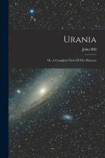 Urania: Or, A Compleat View Of The Heavens af John Hill
