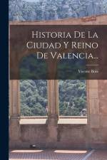Historia De La Ciudad Y Reino De Valencia... af Vicente Boix