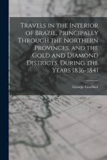 Travels in the Interior of Brazil, Principally Through the Northern Provinces, and the Gold and Diamond Districts, During the Years 1836-1841 af George Gardner