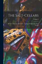 The Salt-Cellars: Being a Collection of Proverbs, Together With Homely Notes Theron; Volume 2 af Anonymous