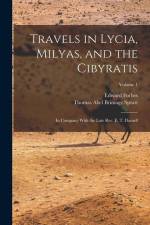 Travels in Lycia, Milyas, and the Cibyratis: In Company With the Late Rev. E. T. Daniell; Volume 1 af Edward Forbes