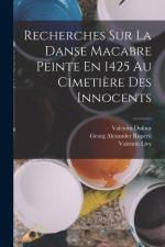 Recherches Sur La Danse Macabre Peinte En 1425 Au Cimetière Des Innocents af Valentin Dufour