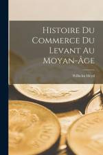 Histoire Du Commerce Du Levant Au Moyan-Âge af Wilhelm Heyd