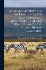 Standard Methods For The Examination Of Dairy Products, Microbiological And Chemical / American Public Health Association af American Public Health Association