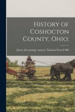 History of Coshocton County, Ohio; af Norman Newell Hill