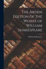 The Arden Edition of the Works of William Shakespeare af William Shakespeare