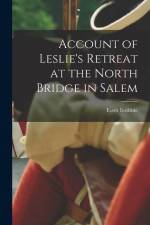 Account of Leslie's Retreat at the North Bridge in Salem af Essex Institute