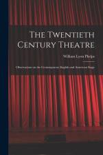 The Twentieth Century Theatre: Observations on the Contemporary English and American Stage