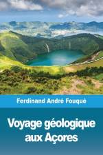 Voyage géologique aux Açores af Ferdinand André Fouqué