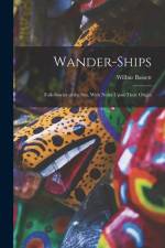 Wander-Ships: Folk-Stories of the Sea, With Notes Upon Their Origin af Wilbur Bassett