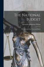 The National Budget: The National Debt, Taxes and Rates af Alexander Johnstone Wilson
