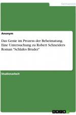 Das Genie im Prozess der Beheimatung. Eine Untersuchung zu Robert Schneiders Roman 