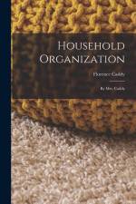 Household Organization: By Mrs. Caddy af Florence Caddy