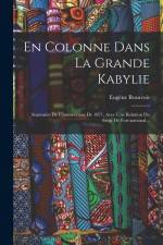 En Colonne Dans La Grande Kabylie: Souvenirs De L'insurrection De 1871, Avec Une Relation Du Siège De Fort-national... af Eugene Beauvois
