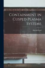 Containment in Cusped Plasma Systems af Harold Grad