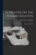 A Treatise On the Human Skeleton af George Murray Humphry