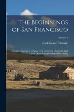 The Beginnings of San Francisco: From the Expedition of Anza, 1774, to the City Charter of April 15, 1850: With Biographical and Other Notes; Volume 2 af Zoeth Skinner Eldredge