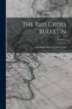 The Red Cross Bulletin; Volume 2 af American National Red Cross