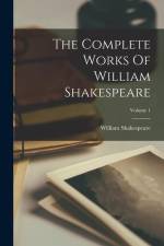 The Complete Works Of William Shakespeare; Volume 1 af William Shakespeare
