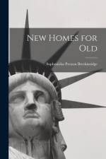 New Homes for Old af Sophonisba Preston Breckinridge