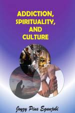 ADDICTION, SPIRITUALITY, AND CULTURE af Joyzy Egunjobi