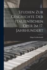Studien zur Geschichte der Italienischen Oper im 17. Jahrhundert af Hugo Goldschmidt