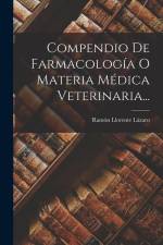 Compendio De Farmacología O Materia Médica Veterinaria... af Ramon Llorente Lazaro