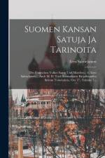 Suomen Kansan Satuja Ja Tarinoita: (des Finnischen Volkes Sagen Und Märchen.) (v. Eero Salmelainen.) (auch M. D. Titel: Suomalaisen Kirjallisuuden Seu