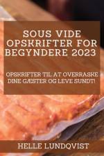 Sous vide-opskrifter for begyndere 2023 af Helle Lundqvist