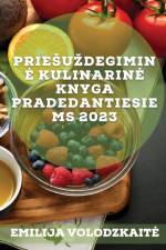 Prie¿u¿degimin¿ kulinarin¿ knyga pradedantiesiems 2023 af Emilija Volodzkait¿