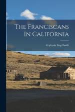 The Franciscans In California af Zephyrin Engelhardt
