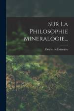 Sur La Philosophie Mineralogie... af Deodat De Dolomieu