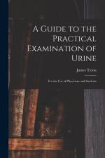 A Guide to the Practical Examination of Urine: For the Use of Physicians and Students af James Tyson