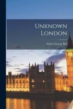 Unknown London af Walter George Bell