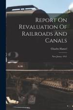 Report On Revaluation Of Railroads And Canals: New Jersey. 1911 af Charles Hansel