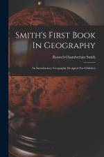 Smith's First Book In Geography: An Introductory Geography Designed For Children af Roswell Chamberlain Smith
