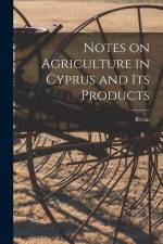 Notes on Agriculture in Cyprus and its Products af Bevan