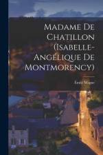 Madame de Chatillon (Isabelle-Angélique de Montmorency) af Émile Magne