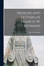 Memoir and Letters of Francis W. Newman af Giberne Sieveking