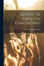 Recueil de Tablettes Chaldéennes af Francois Thureau Dangin