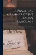A Practical Grammar of the Italian Language af Antonio Carlo Napoleone Gallenga