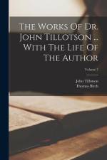 The Works Of Dr. John Tillotson ... With The Life Of The Author; Volume 7 af John Tillotson