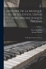 Histoire De La Musique, Et De Ses Effets, Depuis Son Origine Jusqu'a Présent: Et En Quoi Consiste Sa Beauté; Volume 4 af Pierre Bourdelot