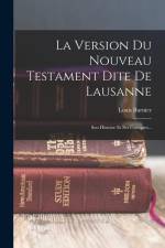 La Version Du Nouveau Testament Dite De Lausanne: Son Histoire Et Ses Critiques... af Louis Burnier
